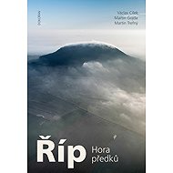 Říp Hora předků - Václav Cílek; Martin Gojda; Martin Trefný