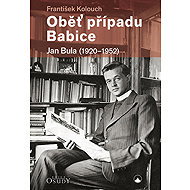 Oběť případu Babice: Jan Bula 1920-1952 - František Kolouch