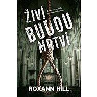 Živí budou mrtví - Roxann Hill