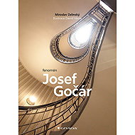 Fenomén Josef Gočár - Miroslav Zelinský; David Vávra