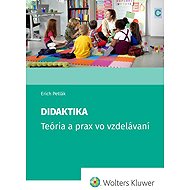 Didaktika: Teória a prax vo vzdelávaní - Erich Petlák