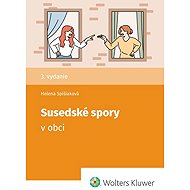 Susedské spory v obci - Helena Spišiaková