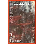 Přišla za svítání - Sandrine Collette