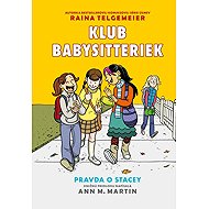 Pravda o Stacey: Klub babysitteriek - Ann M. Martin; Raina Telgemeier