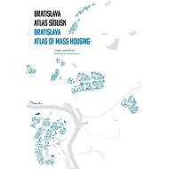 Bratislava Atlas sídlisk 1950-1995 - Henrieta Moravčíková