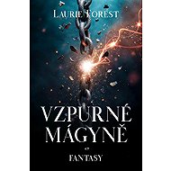 Vzpurné mágyně - Laurie Forest