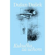 Kukučka za uchom - Dušan Dušek