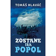 Zostane iba popol - 