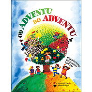 Od adventu do adventu: Křesťanské putování rokem - Martina Špinková; Jan Kotas