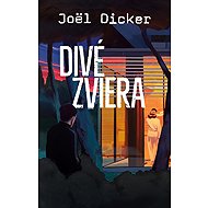 Divé zviera - Joël Dicker
