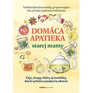 Domáca apatieka starej mamy - Anna Lipovská