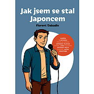 Jak jsem se stal Japoncem - Florent Dabadie