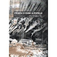 Příběh o ohni a popelu - Petr Motýl