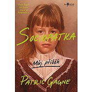 Sociopatka: Můj příběh - Patric Gagne