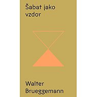 Šabat jako vzdor - Walter Brueggemann