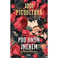 Pod jiným jménem - Jodi Picoultová