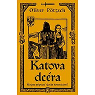 Katova dcéra - Oliver Pötzsch