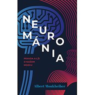 Neurománia Pravda a lži o našom mozgu - Albert Moukheiber