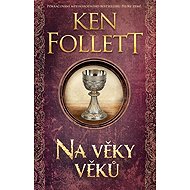 Na věky věků - Ken Follett