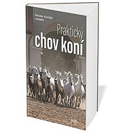 Praktický chov koní - Miroslav Maršálek