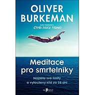 Meditace pro smrtelníky - Oliver Burkeman