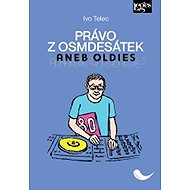 Právo z osmdesátek aneb Oldies - Ivo Telec