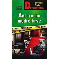 Ani trochu modré krve - Luděk Kubát