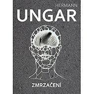 Zmrzačení - Hermann Ungar