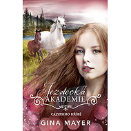 Jezdecká akademie Calypsino hříbě - Gina Mayerová