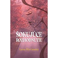 Šokujúce rozhodnutie - Lena Riečanská