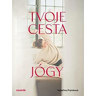 Tvoje cesta jógy - Kateřina Prýmková