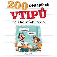 200 nejlepších vtipů ze školních lavic - Kateřina Šípková