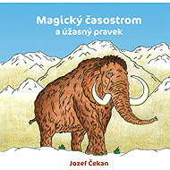 Magický časostrom a úžasný pravek - Jozef Čekan