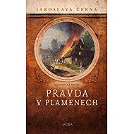 Pravda v plamenech - Jaroslava Černá