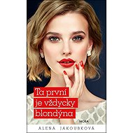 Ta první je vždycky blondýna - Alena Jakoubková