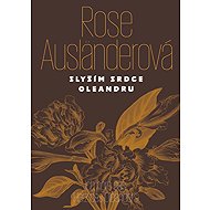 Slyším srdce oleandru - Rose Ausländerová