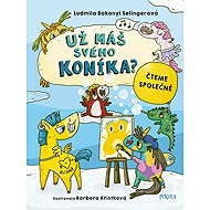Už máš svého koníka? - Ludmila Bakonyi Selingerová