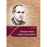 Miroslav Holub – (nejen) český básník - Ivo Harák