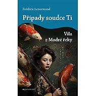 Případy soudce Ti Víla z Modré řeky - Frédéric Lenormand