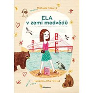 Ela v zemi medvědů - Michaela Fišarová; Jitka Petrová