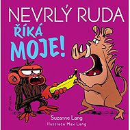Nevrlý Ruda říká MOJE! - Suzanne Lang; Max Lang