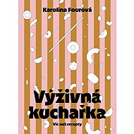 Výživná kuchařka - Karolína Fourová
