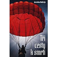 Tři cesty k smrti - Jaroslav Andrejs
