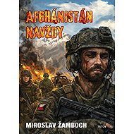 Afghánistán navždy - Miroslav Žamboch