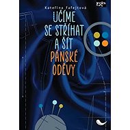 Učíme se stříhat a šít pánské oděvy - Kateřina Fafejtová