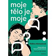 Moje tělo je moje - Ridina Ahmedová; Radka Kůřilová; Tereza Fousek Krobová