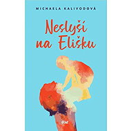 Neslyší na Elišku - Michaela Kalivodová
