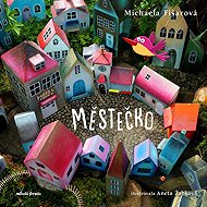 Městečko - Michaela Fišarová; Aneta Žabková