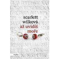 Až uvidíš moře - Scarlett Wilková