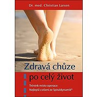 Zdravá chůze po celý život - Christian Larsen